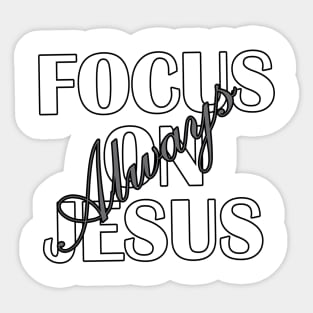 Focus on Jesus Always Sticker